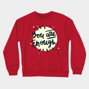 You Are Enough Crewneck Sweatshirt